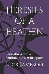 Heresies of a Heathen