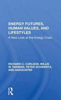 Energy Futures, Human Values, and Lifestyles