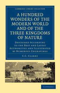 A Hundred Wonders of the Modern World and of the Three Kingdoms of Nature