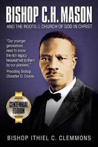 Bishop C. H. Mason and the Roots of the Church of God in Christ
