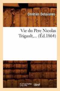 Vie Du Pere Nicolas Trigault (Ed.1864)