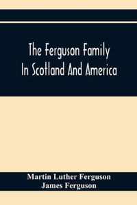 The Ferguson Family In Scotland And America