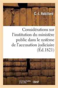 Considerations Sur l'Institution Du Ministere Public Dans Le Systeme de l'Accusation Judiciaire