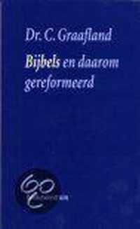 Bijbels En Daarom Gereformeerd