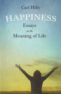 Happiness - Essays On The Meaning Of Life