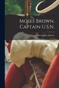 Moses Brown, Captain U.S.N.