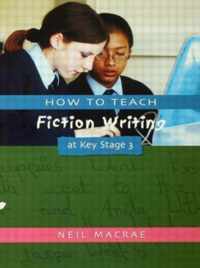 How to Teach Fiction Writing at Key Stage 3