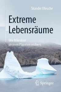 Extreme Lebensraeume Wie Mikroben unseren Planeten erobern