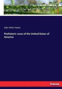 Prehistoric races of the United States of America