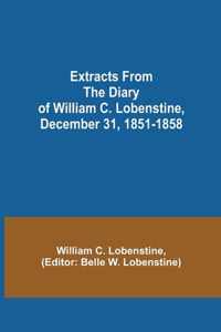 Extracts from the Diary of William C. Lobenstine, December 31, 1851-1858