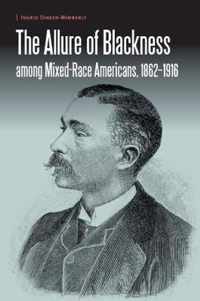 The Allure of Blackness among Mixed-Race Americans, 1862-1916