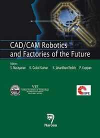 Cad/CAM Robotics and Factories of the Future