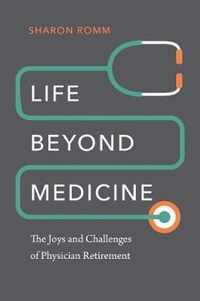 Life beyond Medicine - The Joys and Challenges of Physician Retirement