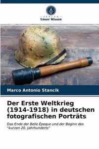 Der Erste Weltkrieg (1914-1918) in deutschen fotografischen Portrats