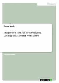 Integration von Seiteneinsteigern. Loesungsansatz einer Realschule