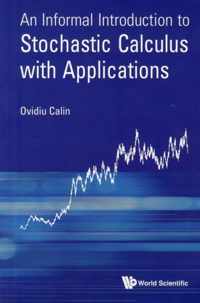 Informal Introduction To Stochastic Calculus With Applications, An