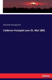 Calderon Festspiel zum 25. Mai 1881