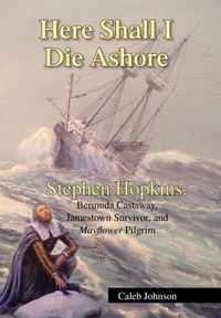 Here Shall I Die Ashore: Stephen Hopkins