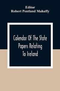 Calendar Of The State Papers Relating To Ireland, Of The Reigns Of Henry Viii, Edward Vi., Mary, And Elizabeth