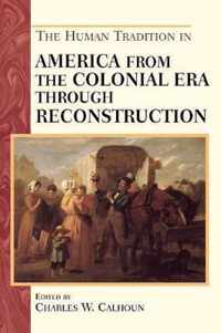 The Human Tradition in America from the Colonial Era Through Reconstruction