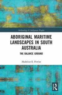 Aboriginal Maritime Landscapes in South Australia