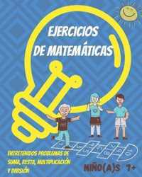 Ejercicios de Matematicas para ninos y ninas 7+: Divertido libro con problemas de Matematicas para ninos(as). Practicar en casa