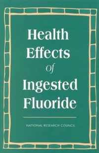 Health Effects of Ingested Fluoride