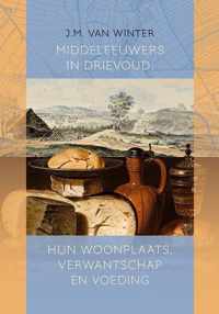 Middeleeuwse studies en bronnen 167 -   Middeleeuwers in drievoud: hun woonplaats, verwantschap en voeding