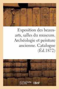 Exposition Des Beaux-Arts, Salles Du Museum. Archeologie Et Peinture Ancienne. Catalogue Raisonne