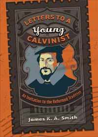 Letters to a Young Calvinist