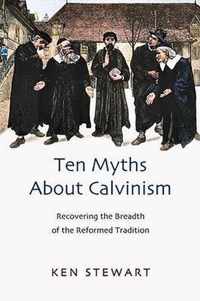 Ten myths about Calvinism