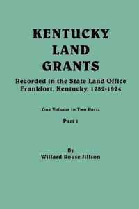 Kentucky Land Grants. One Volune in Two Parts. Part 1