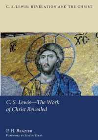 C.S. Lewis--the Work of Christ Revealed