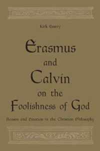 Erasmus and Calvin on the Foolishness of God