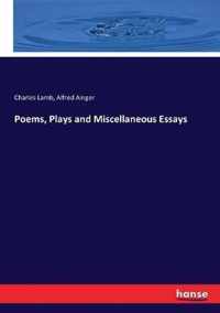 Poems, Plays and Miscellaneous Essays