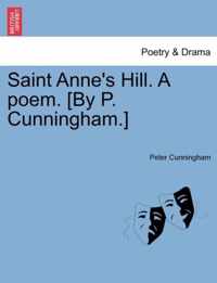 Saint Anne's Hill. a Poem. [By P. Cunningham.]