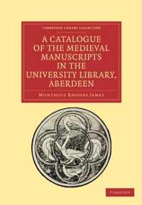 A Catalogue of the Medieval Manuscripts in the University Library, Aberdeen