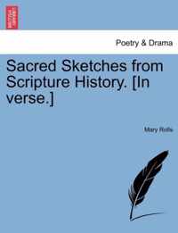 Sacred Sketches from Scripture History. [In Verse.]