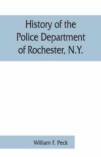 History of the Police Department of Rochester, N.Y.