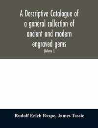 A descriptive catalogue of a general collection of ancient and modern engraved gems, cameos as well as intaglios