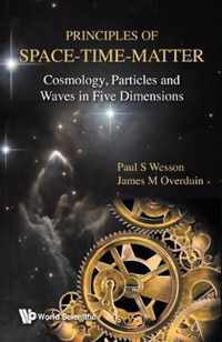 Principles Of Space-time-matter: Cosmology, Particles And Waves In Five Dimensions