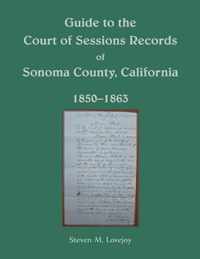 Guide to the Court of Sessions Records of Sonoma County, California, 1850-1863