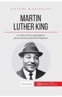Martin Luther King: La lutte contre la ségrégation de la communauté afro-américaine