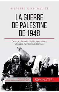 La guerre de Palestine de 1948: De la proclamation de l'indépendance d'Israël à l'armistice de Rhodes