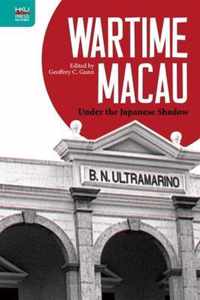 Wartime Macau - Under the Japanese Shadow