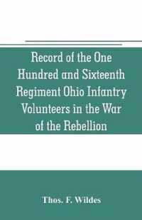 Record of the One Hundred and Sixteenth Regiment Ohio Infantry Volunteers in the War of the Rebellion