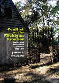 Conflict on The Michigan Frontier - Yankee and Borderland Cultures, 1815-1840