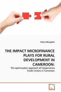 The Impact Microfinance Plays for Rural Development in Cameroon
