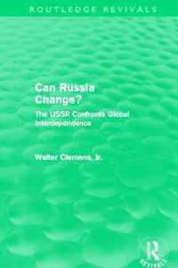 Can Russia Change? (Routledge Revivals): The USSR Confronts Global Interdependence