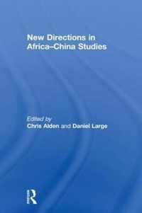 New Directions in Africaâ  China Studies